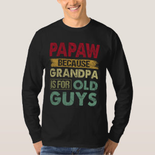 Camiseta Papaw porque o vovô é para Caras velhas, padre eng
