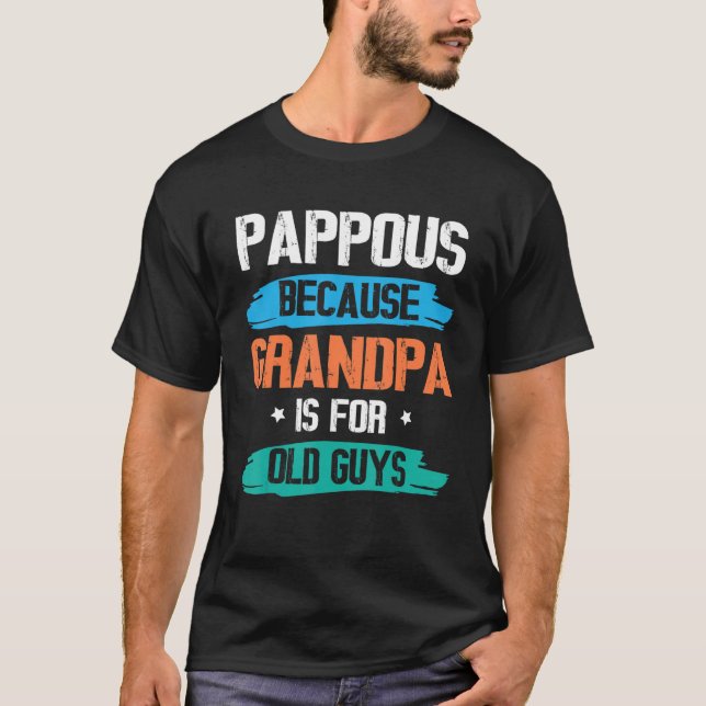 Camiseta Pappous Because Grandpa Is For Old Guys Happy Day  (Frente)