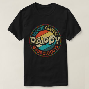 Camiseta Pappy porque o vovô é para Caras antigas
