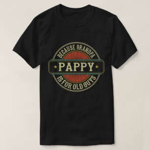 Camiseta Pappy porque o vovô é para Caras antigas