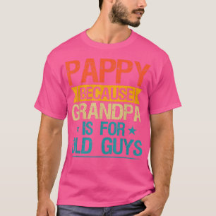Camiseta Pappy Porque O Vovô É Para Caras Velhas E Engraçad
