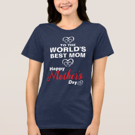 Camiseta Para a melhor mãe do mundo