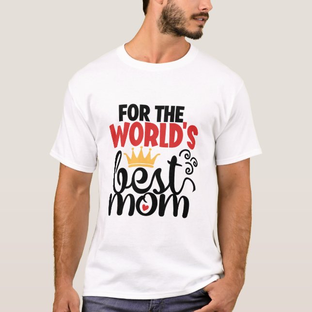 Camiseta Para a melhor mãe do mundo (Frente)