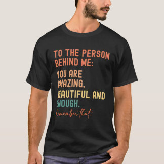 Camiseta Para A Pessoa Atrás De Mim Você É Incrível