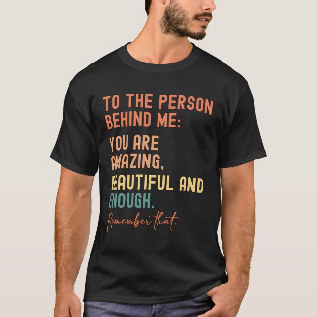 Camiseta Para A Pessoa Atrás De Mim Você É Incrível (Frente)