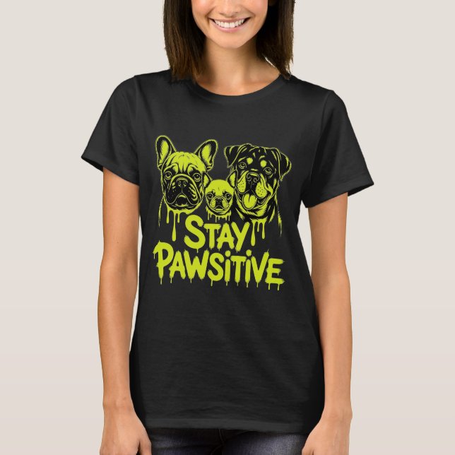 Camiseta para Amantes de Cães Stay Pawsitive (Frente)