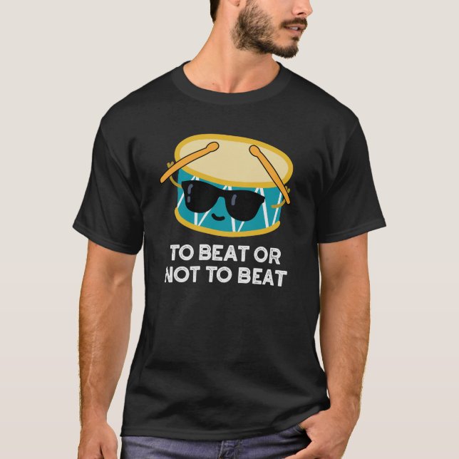 Camiseta Para Bater Ou Não Bater Num Tambor Engraçado Escur (Frente)