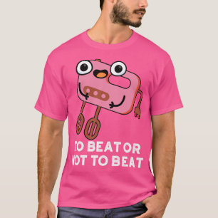 Camiseta Para Bater Ou Não Bater Um Belo Shakespeare Baking