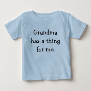 Camiseta Para Bebê A avó tem uma coisa para mim