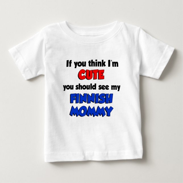 Camiseta Para Bebê Acho que sou uma Mamãe finlandesa bonita (Frente)