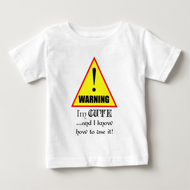 Camiseta Para Bebê Aviso! Eu sou o Cute e sei como usá-lo... (Frente)