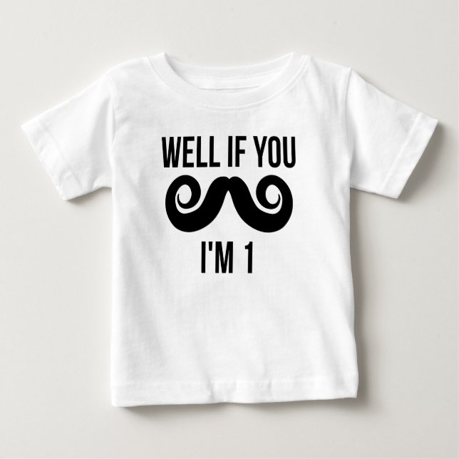 Camiseta Para Bebê Bem, se você bigode, eu tenho 1 (Frente)