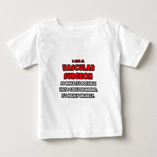 Camiseta Para Bebê Cirurgião Vascular Engraçado. Muito improvável (Frente)