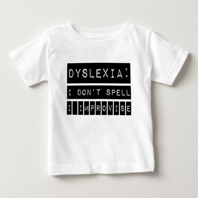 Camiseta Para Bebê Dislexia: Eu não ortografo - Eu improviso - disléx (Frente)