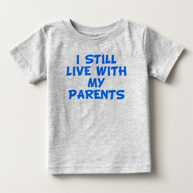 Camiseta Para Bebê Eu Ainda Moro Com Meus Pais (Frente)