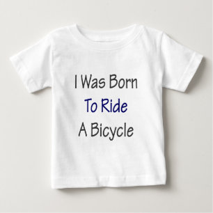 Camiseta Para Bebê Eu era nascido para montar uma bicicleta