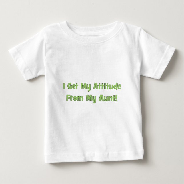 Camiseta Para Bebê Eu obtenho minha atitude de minha tia (Frente)