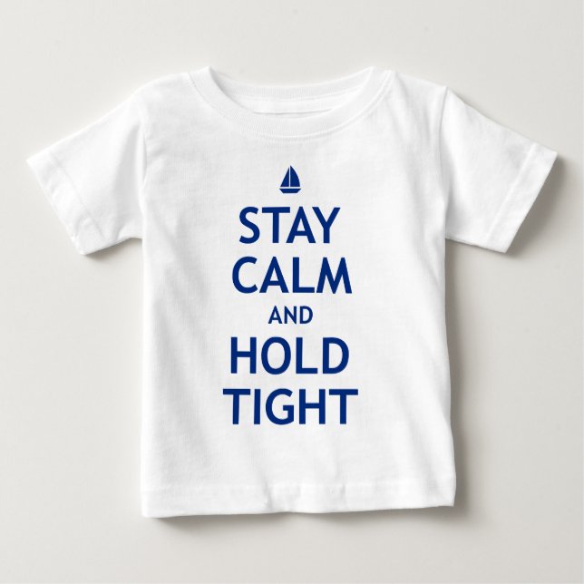 Camiseta Para Bebê Fique Calmo e Segure firme (Frente)