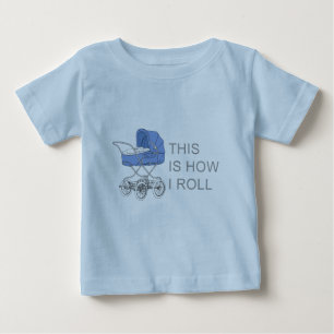 Camiseta Para Bebê Isto é como eu rolo o T do bebê