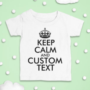 Camiseta Para Bebê Mantenha-se calmo e Crie o seu próprio Faça Adicio