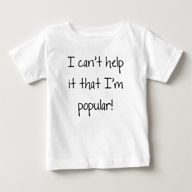 Camiseta Para Bebê Não consigo evitar que seja popular. (Frente)