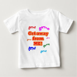 Camiseta Para Bebê Obtenha longe de mim germes!