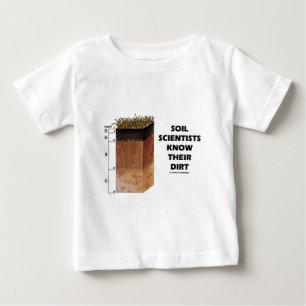 Camiseta Para Bebê Os cientistas do solo sabem sua sujeira
