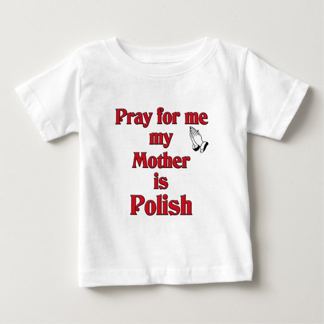 Camiseta Para Bebê Pray para mim que minha mãe é polonesa (Frente)