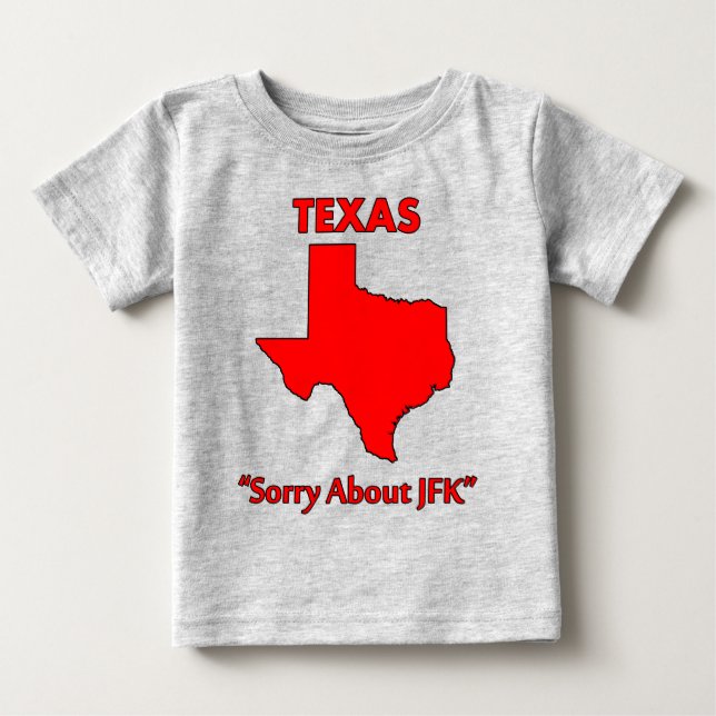 Camiseta Para Bebê Texas - Desculpe pelo JFK (Frente)