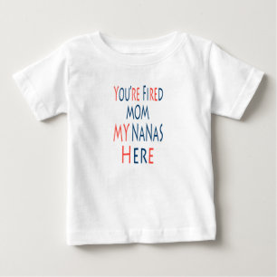 Camiseta Para Bebê Você Está Demitida Mamãe Minhas Nanas Estão Aqui