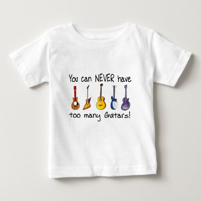 Camiseta Para Bebê Você pode NUNCA ter presentes demais das guitarra (Frente)