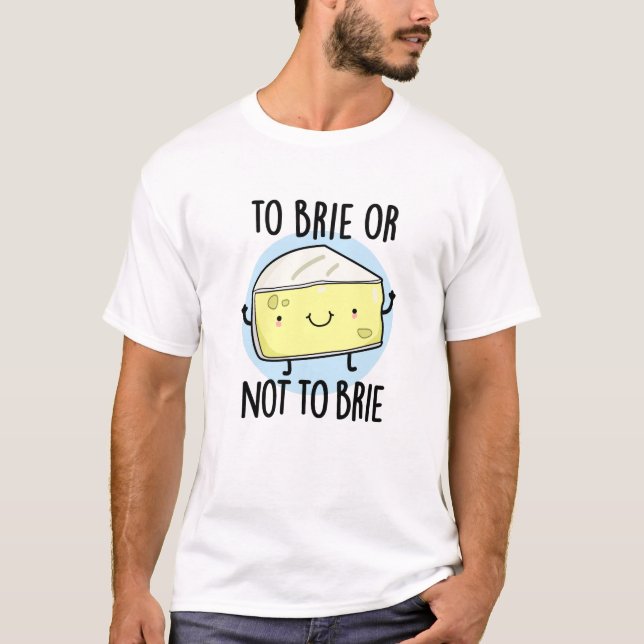 Camiseta Para Brilhar Ou Não Brilhar Queijo Engraçado (Frente)