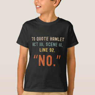 Camiseta Para Citar Hamlet No - Engraçada Citação Sarcástic