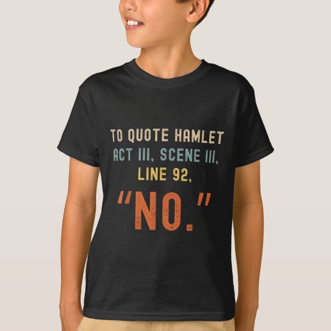 Camiseta Para Citar Hamlet No - Engraçada Citação Sarcástic (Frente)
