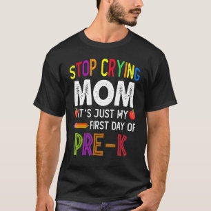 Camiseta Pára de chorar Mãe É o meu primeiro dia de pré K P