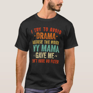 Camiseta Para Evitar Drama Por Causa Da Boca Que Minha Mãe