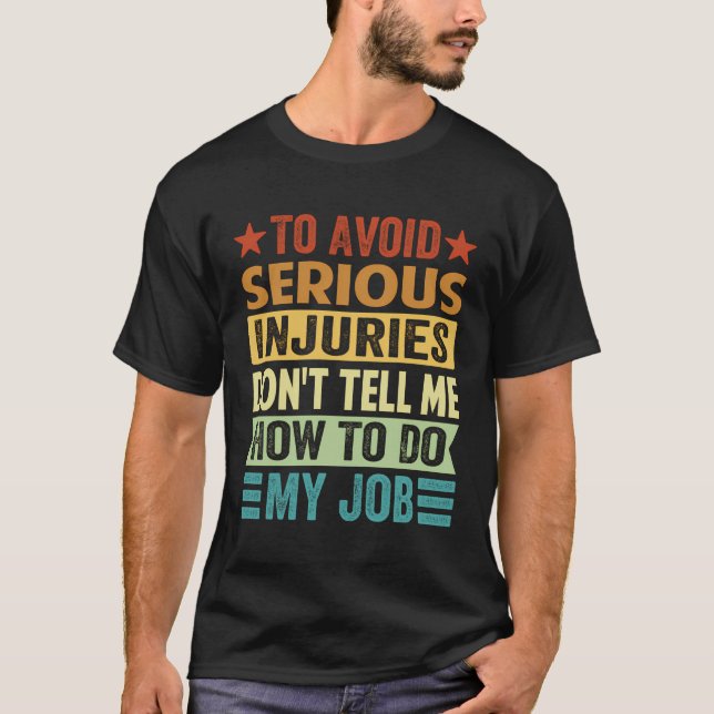 Camiseta Para Evitar Lesões Graves Não Me Diga Como Fazer (Frente)