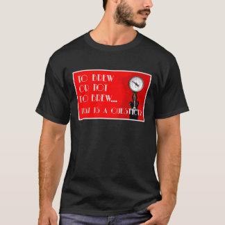 Camiseta Para fermentar ou não fermentar...essa é uma quest