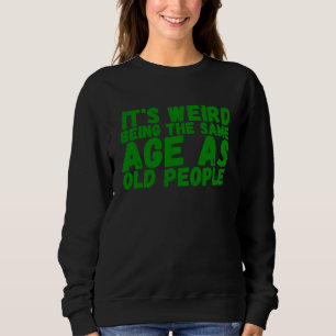 Camiseta Para idosos é estranho ter a mesma idade que as pe