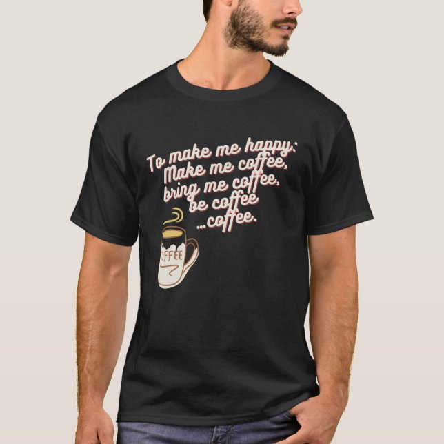 Camiseta Para me fazer feliz café (Frente)
