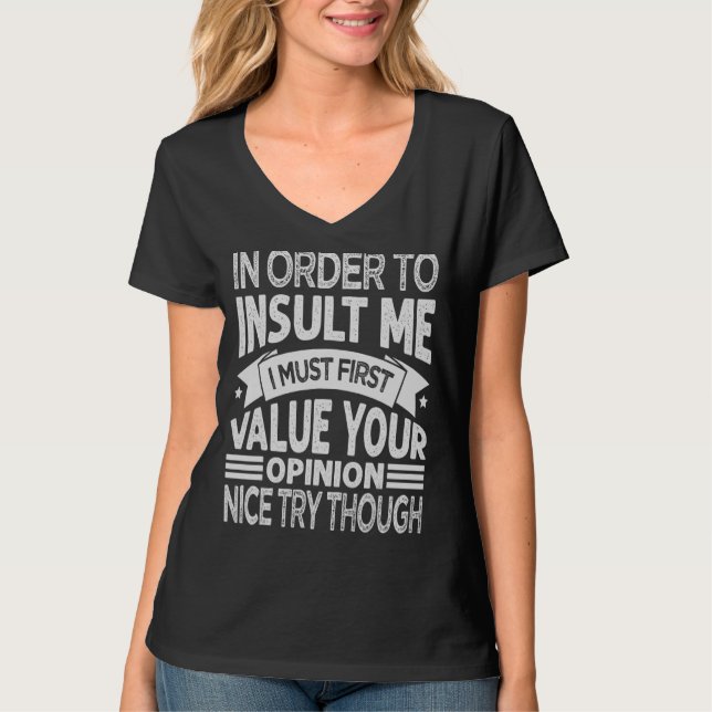 Camiseta Para Me Insultar, Eu Preciso Primeiro Valorizar Se (Frente)