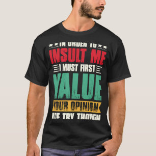 Camiseta Para Me Insultar, Eu Primeiro Devo Valorizar Sua O