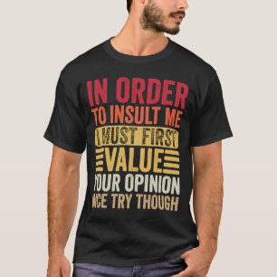 Camiseta Para Me Insultar, Eu Primeiro Devo Valorizar Sua O