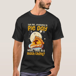 Camiseta Para Mim Todos Os Dias São Dia De Torta Espere Iss
