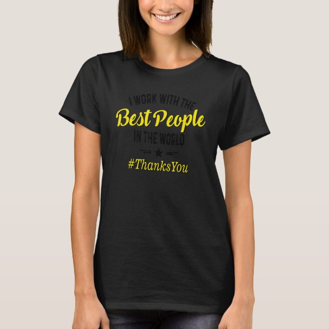 Camiseta Para o chefe, eu trabalho com as melhores pessoas  (Frente)