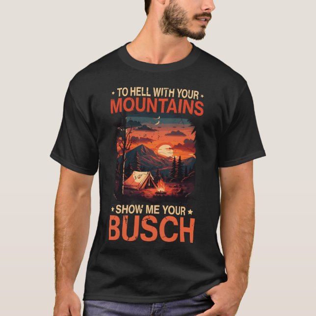 Camiseta Para o inferno com sua montanha Busch Caminhada en (Frente)