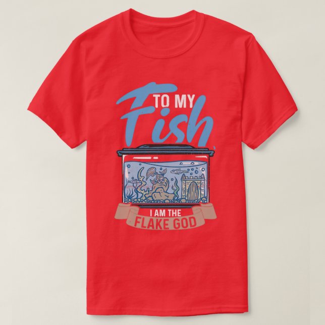 Camiseta Para o meu Peixe eu sou o Aquarista Deus Flake, do (Frente do Design)