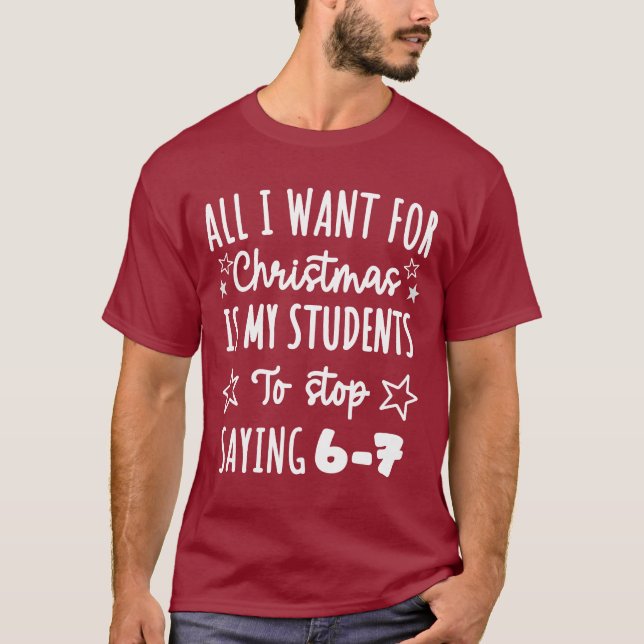 Camiseta Para o Natal é que meus alunos parem de dizer 67 (Frente)