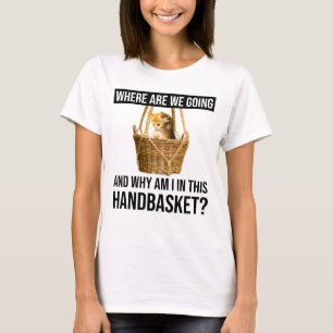 Camiseta Para Onde Vamos E Por Que Estou Neste Cesto?