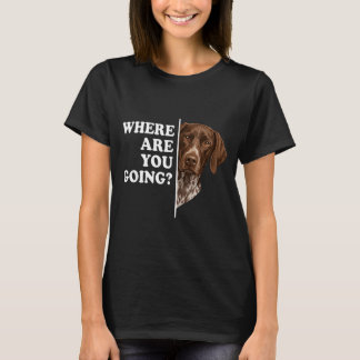 Camiseta Para Onde Você Está Indo Pointer Alemão de Cabelo 